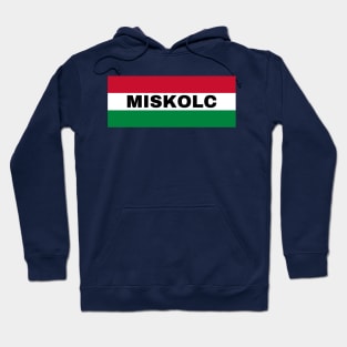 Miskolc City in Hungarian Flag Hoodie